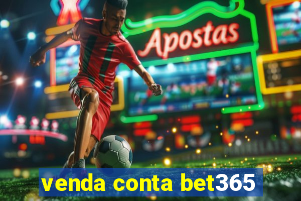 venda conta bet365